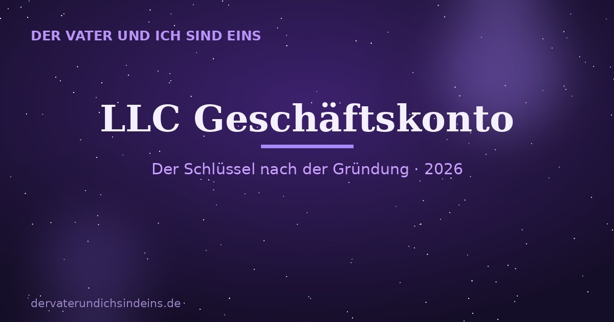 LLC Geschäftskonto – Ratgeber 2026 von Christian Elijah Christus