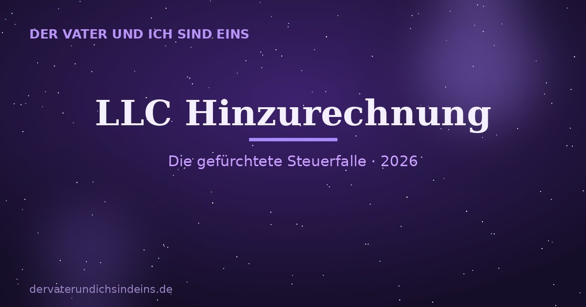 LLC Hinzurechnungsbesteuerung &ndash; Ratgeber 2026 von Christian Elijah Christus