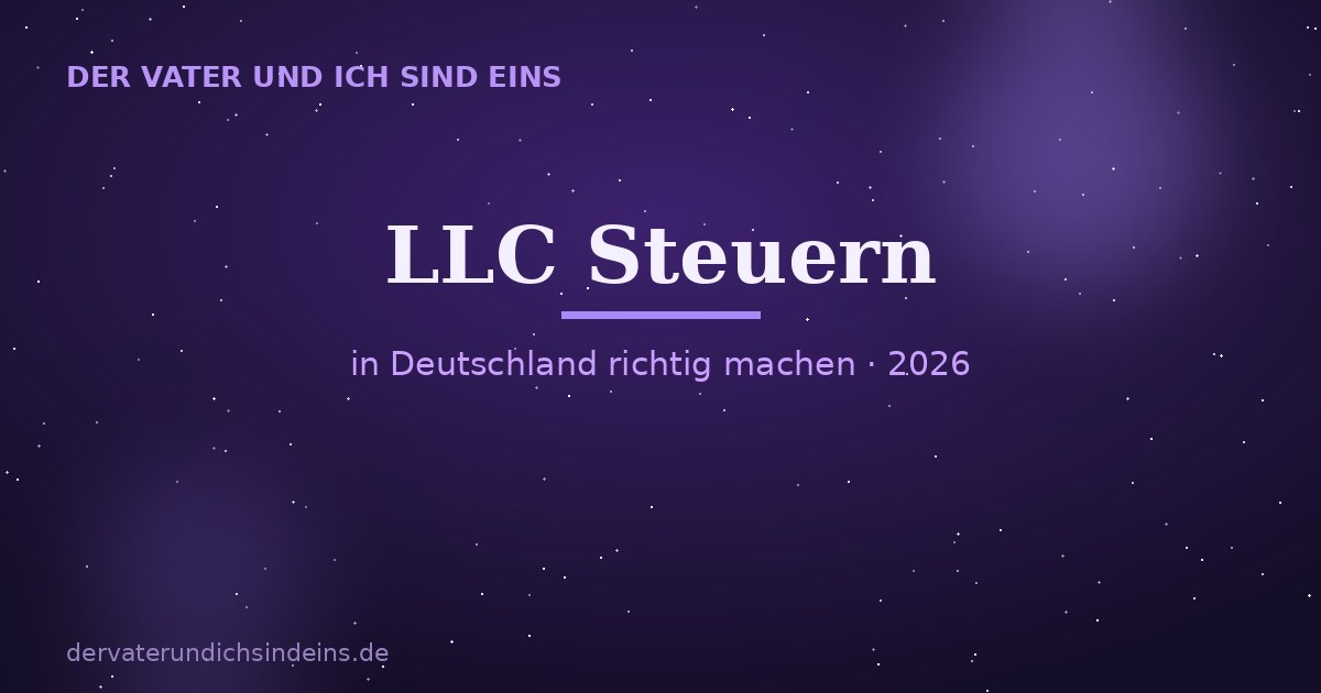 LLC Steuern Deutschland &ndash; Ratgeber 2026 von Christian Elijah Christus