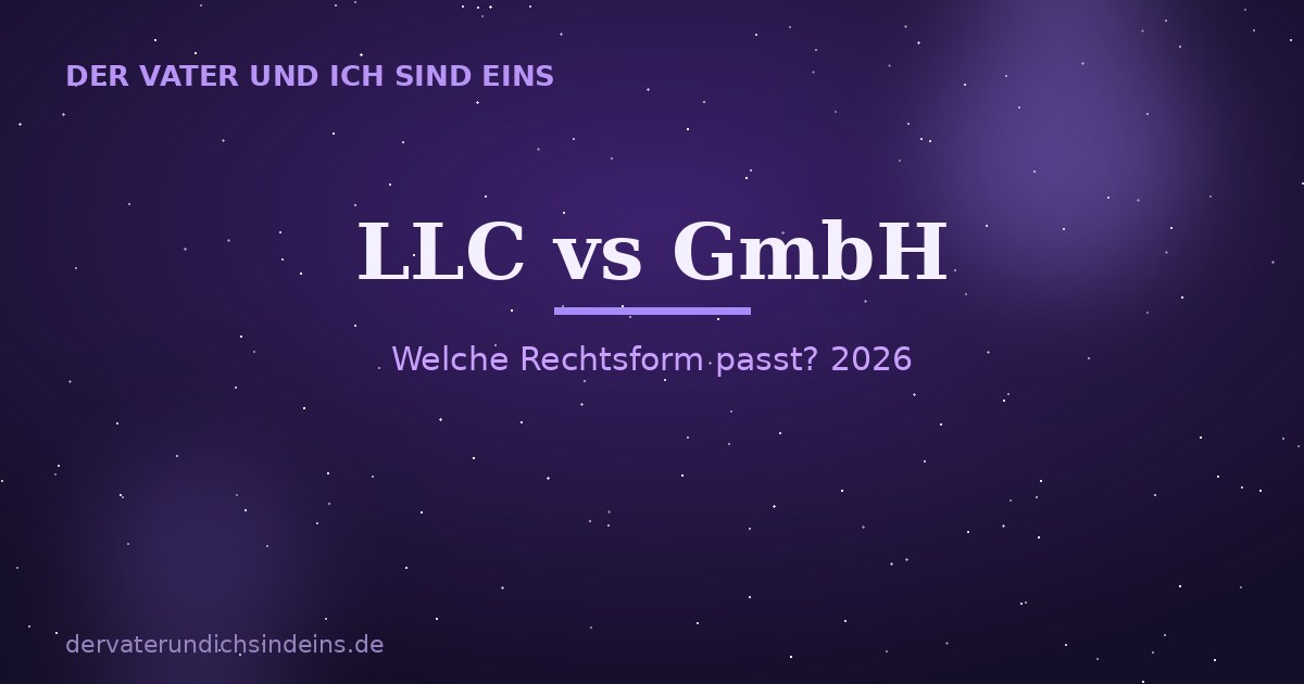 LLC vs GmbH &ndash; Ratgeber 2026 von Christian Elijah Christus